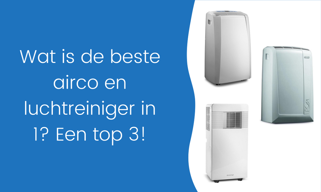 Top 3 beste airco en luchtreiniger in 1!